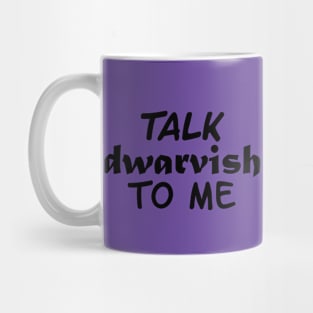 Talk Dwarvish To Me Mug